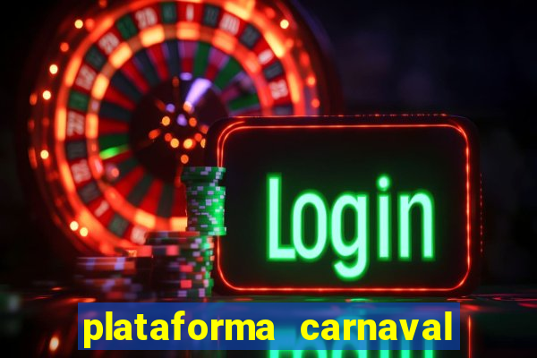 plataforma carnaval 777 bet